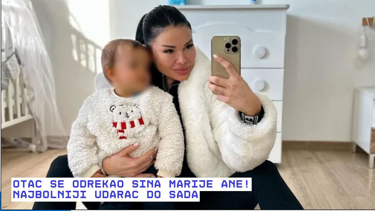 Otac se odrekao Sina Marije Ane! Najbolniji udarac do sada