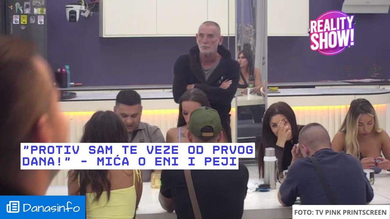 ELITA 8 - Protiv sam te veze od prvog dana! – Mića o Eni i Peji