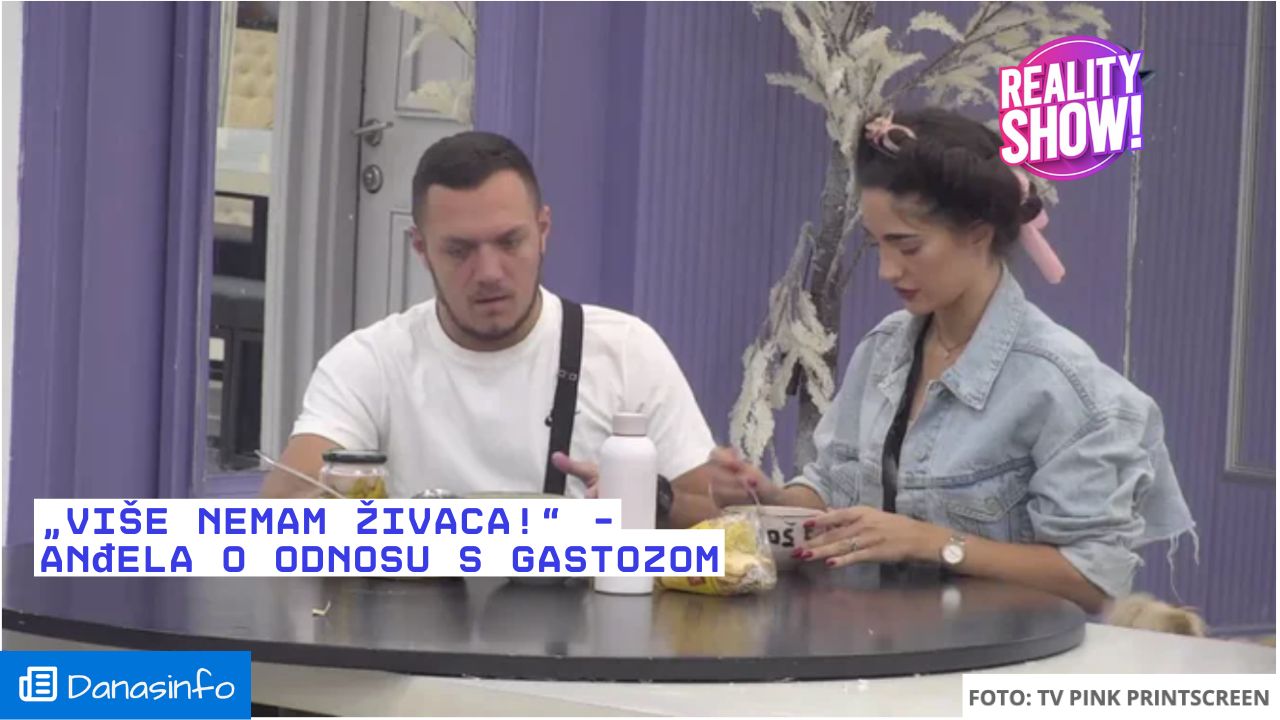 ELITA 8 - Više nemam živaca! – Anđela o odnosu s Gastozom