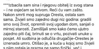 Nakon smrti mog supruga Oresta, ostala sam sama. Živjeli smo zajedno dugi niz godina: gradili smo život jedni za druge, opremili ugodnu kuću, sanjali o mirnoj starosti. Nakon smrti mog supruga Oresta, ostala sam sama. Živjeli smo zajedno dugi niz godina: gradili smo život jedni za druge, opremili ugodnu kuću, sanjali o mirnoj starosti. - featured image