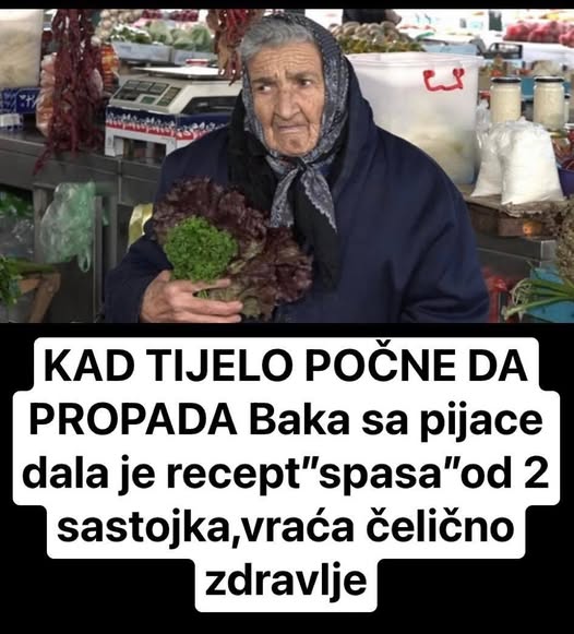 KAD TELO POČNE DA PROPADA Baka sa pijace dala nam je recept “spasa” od 2 sastojka, koji vraća čelično zdravlje… - featured image KAD TELO POČNE DA PROPADA Baka sa pijace dala nam je recept “spasa” od 2 sastojka, koji vraća čelično zdravlje… - featured image